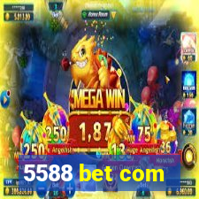 5588 bet com